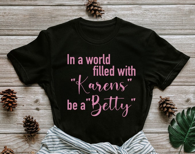 Featured listing image: In A World Full of Karens, Be a Betty - Betty White TShirt, Unisex Betty Shirt, Kids Betty White Shirt, RIP Betty, Don't Be a Karen Shirt