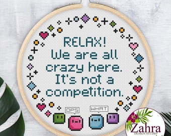 Relax! We are all crazy here! It is not a competition! Funny Cross Stitch Pattern. Sassy Cross Stitch Chart! PDF Instant Download