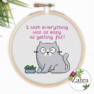 I Wish Everything Was As Easy As Getting Fat! Cat Cross Stitch Pattern. Funny Cross Stitch Chart. PDF Instant Download