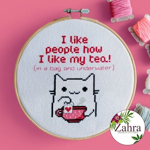 I Like People how I Like My Tea! Cat Cross Stitch Pattern. Funny Cross Stitch Chart. PDF Instant Download