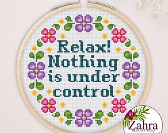 Relax! Nothing is under control! Funny Cross Stitch Pattern. Sassy Cross Stitch Chart! PDF Instant Download