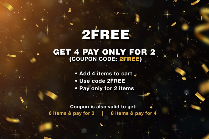 Może przedstawiać: Czarno-złota grafika z opadającymi konfetti. Tekst brzmi "2FREE GET 4 PAY ONLY FOR 2 (COUPON CODE: 2FREE)". Grafika zawiera r&oacute;wnież instrukcje dodania 4 przedmiot&oacute;w do koszyka, użycia kodu 2FREE i zapłaty tylko za 2 przedmioty. Kupon jest r&oacute;wnież ważny, aby uzyskać 6 przedmiot&oacute;w i zapłacić za 3 lub 8 przedmiot&oacute;w i zapłacić za 4.