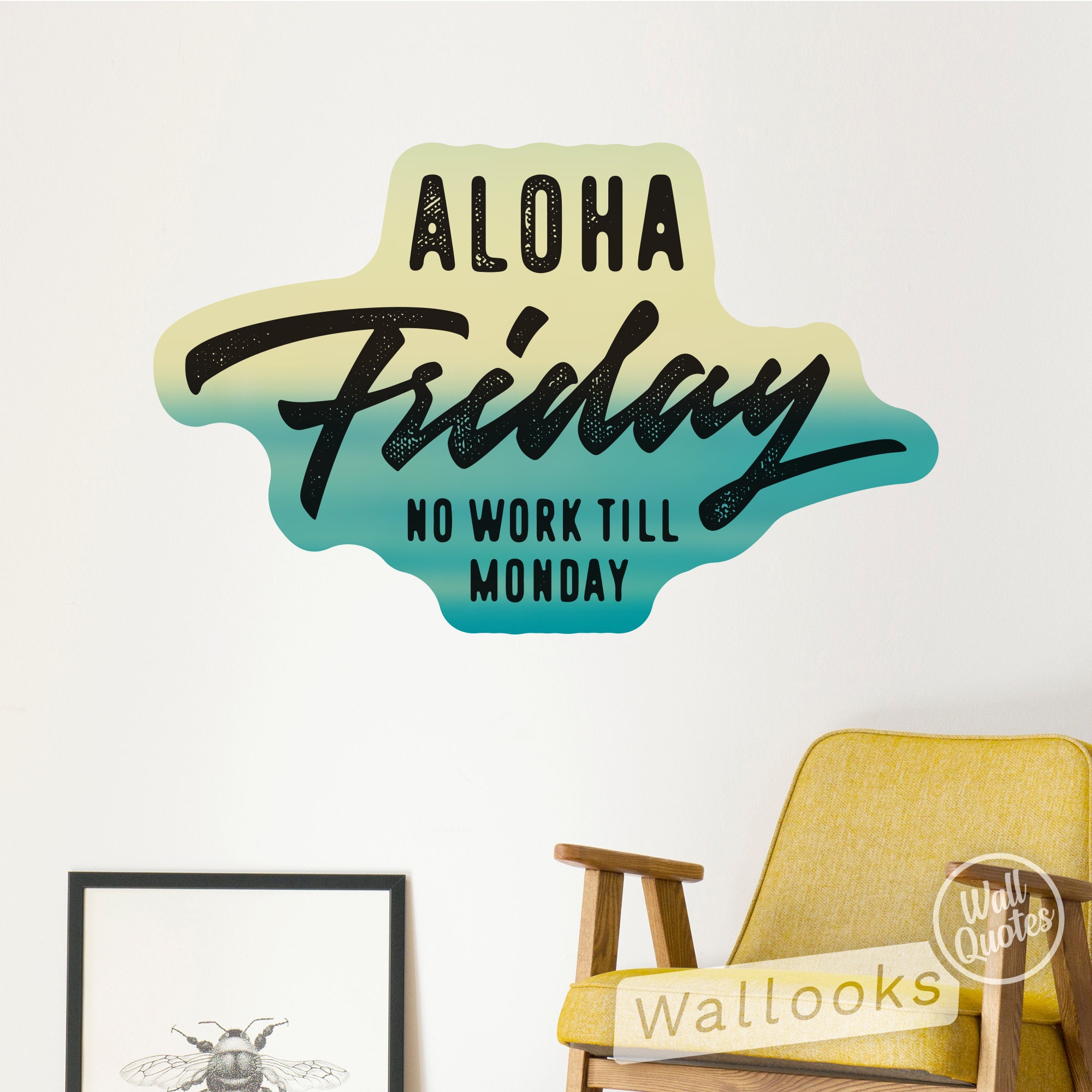 Aloha Friday No Work Till Monday Wall Quote, Inspirational Wall Aloha Friday No Work Till Monday Wall Quote, Inspirational Wall
