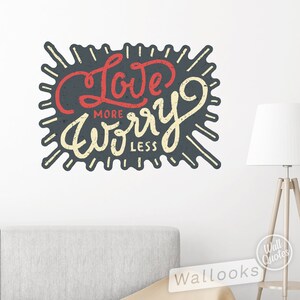 Liebe mehr Sorge weniger Wand Zitat, inspirierende Wand Nachricht, Wand Worte, selbstklebendes Wandaufkleber, schälen und Stick-Wandtattoo