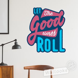 Let The Good Times Roll Wall Quote, Inspirational Wall Message, Wall Words, Self Adhesive Wall Sticker, Peel and Stick Wall Decal