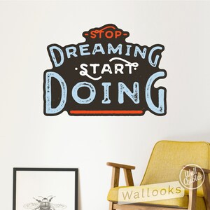 Stop Dreaming Start Doing Wall Quote, Inspirational Wall Message, Wall Words, Self Adhesive Wall Sticker, Peel and Stick Wall Decal