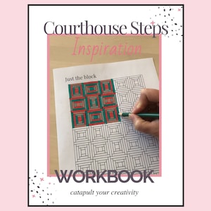 May include: A black and white coloring page with a geometric pattern. The page is titled "Courthouse Steps Inspiration Workbook" and has the text "Just the block" and "catapult your creativity".
