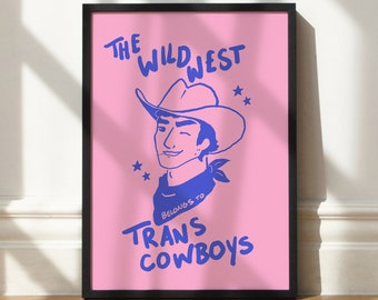 The Wild West Belongs to Trans Cowboys | western style illustrated poster | Home decor and gifting for transmen, transmasc & queer folks!