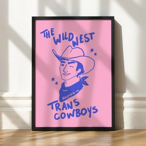 The Wild West Belongs to Trans Cowboys | western style illustrated poster | Home decor and gifting for transmen, transmasc & queer folks!