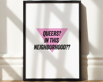 Queers? In this neighborhood?? | Colourful, funny, queer wall art  | Home decor and gifting for lesbian, gay, trans & queer folks!