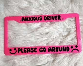 Mental Health Awareness License Plate Frame - Motivational & Inspiring Quotes| Anxious Driver