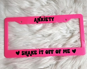 Mental Health Awareness License Plate Frame - Motivational & Inspiring Quotes| Anxiety Shake It Off of Me