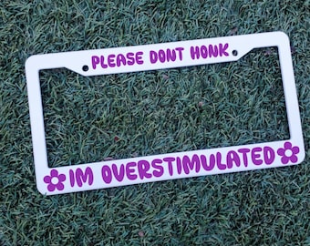Mental Health Awareness License Plate Frame - Motivational & Inspiring Quotes| Overstimulated
