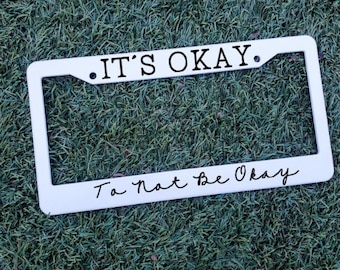 Mental Health Awareness License Plate Frame - Motivational & Inspiring Quotes| Overstimulated