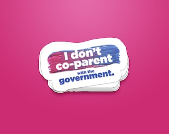 I Don't Co-Parent with the Government Decal, Freedom Sticker, Patriot Sticker, Freedom Lover, Rights Decal