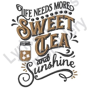 May include: A brown and black graphic design with the text "Life Needs More Sweet Tea and Sunshine".