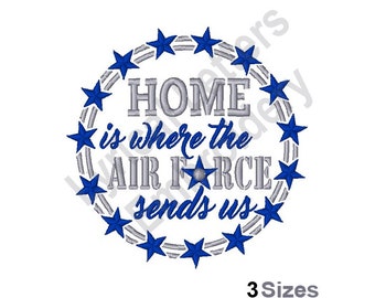 Home Is Where The Air Force Sends Us -Machine Embroidery Design, Embroidery Designs, Embroidery Patterns, Embroidery Files, Instant Download