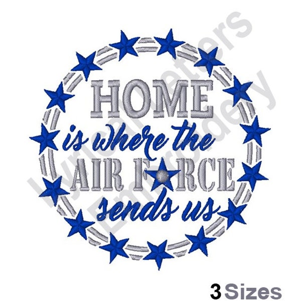 Home Is Where The Air Force Sends Us -Machine Embroidery Design, Embroidery Designs, Embroidery Patterns, Embroidery Files, Instant Download