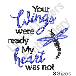 May include: Embroidered design featuring a dragonfly with blue wings and the text "Your wings were ready my heart was not".