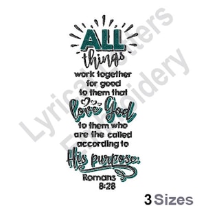 May include: Embroidered design with the text "All things work together for good to them that love God to them who are the called according to His purpose."  Romans 8:28