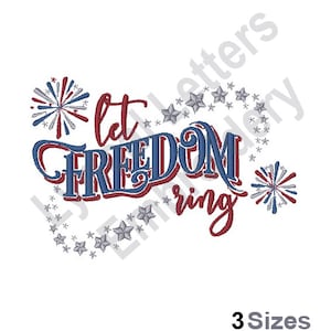 May include: Let Freedom Ring embroidery design with red, white, and blue fireworks and stars.