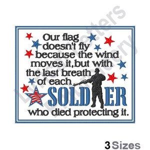 May include: Embroidered design with a blue and white American flag, red stars, and a silhouette of a soldier holding a rifle. The text reads "Our flag doesn't fly because the wind moves it, but with the last breath of each SOLDIER who died protecting it."