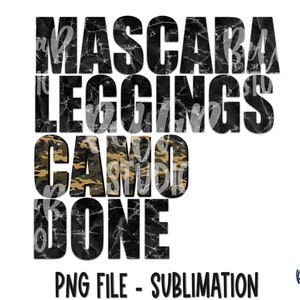 Mascara Leggings Camo Done PNG Sublimation Design, Motherhood, Grunge, Camouflage, Digital Download, PNG, Clip Art, Sublimation Graphics