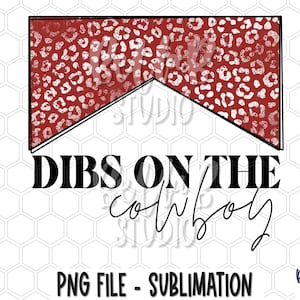 Dibs On The Cowboy Sublimation Design, Southern, Western, Red Leopard, Country Girl, Wild Girl, Sublimation Digital Download, PNG, Clip Art