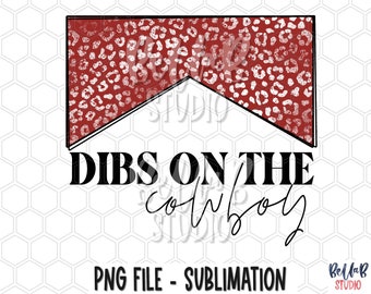 Dibs On The Cowboy Sublimation Design, Southern, Western, Red Leopard, Country Girl, Wild Girl, Sublimation Digital Download, PNG, Clip Art
