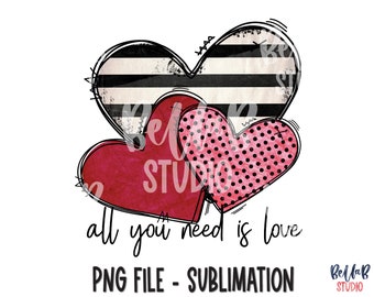 All You Need Is Love Sublimation Design, Valentine's Day, Doodle Hearts, Cute, PNG File For Sublimation, Digital Download, PNG, Clip Art