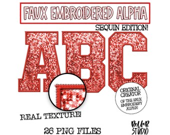May include: A set of 26 faux embroidered alphabet letters in a red sequin design. The letters are in a bold, blocky font and are arranged in the order A, B, C. The image includes the text "Faux Embroidered Alpha Sequin Edition!" and "Real Texture! 26 PNG Files".