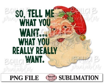 Diseño divertido de la sublimación de Santa, dime lo que realmente quieres, Navidad, Descarga digital de sublimación, PNG, Clip Art