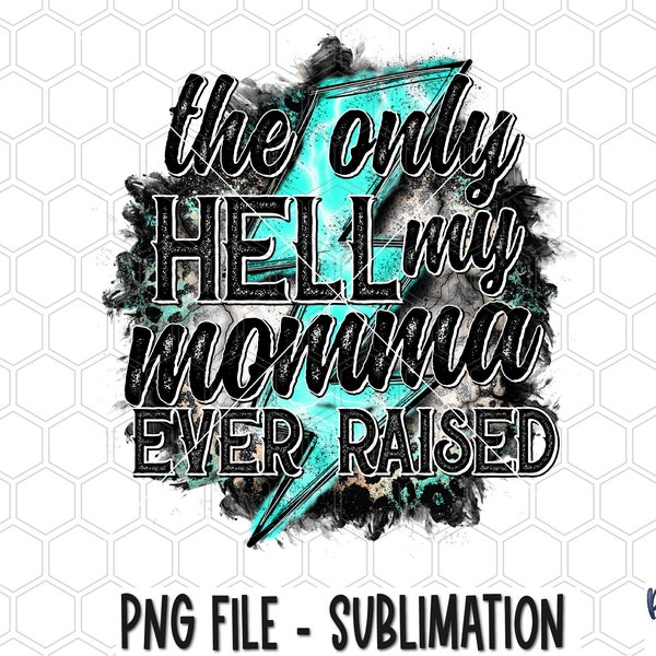The Only Hell My Momma Ever Raised PNG Sublimation Design, Leopard Cheetah Bolt, Rock N Roll, Sublimation Digital Download, PNG, Clip Art