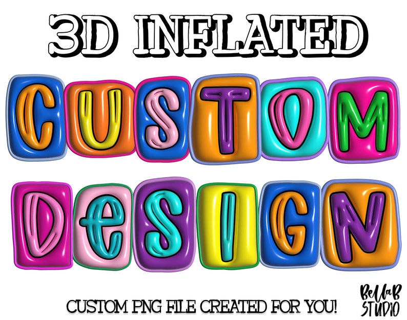 Custom 3D Inflated PNG Design,puffy 3D, Bubble Letters, Custom Design ...