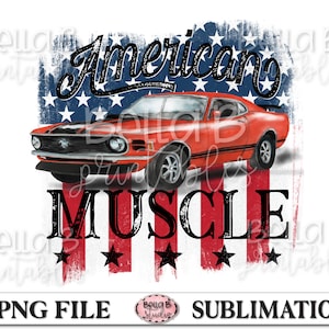 American Muscle Sublimation Design, Muscle Car, Vintage, Patriotic, American Flag, Sublimation Digital Download, PNG