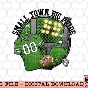 Small Town Big Pride Green Football PNG Diseño de sublimación, Fútbol, Día de juego, Fútbol de ciudad pequeña, Descarga digital de sublimación, PNG