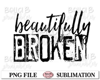 Beautifully Broken PNG Sublimation Design, Christian, Bible Verse, Grunge, Stamp, Distressed, Digital Download, PNG, Clip Art