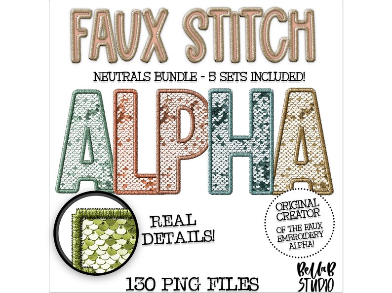 May include: A set of 130 faux stitch alphabet letters in a neutral color palette. The letters are designed to look like they are made of sequins. The image includes the text "FAUX STITCH" and "NEUTRALS BUNDLE - 5 SETS INCLUDED!"