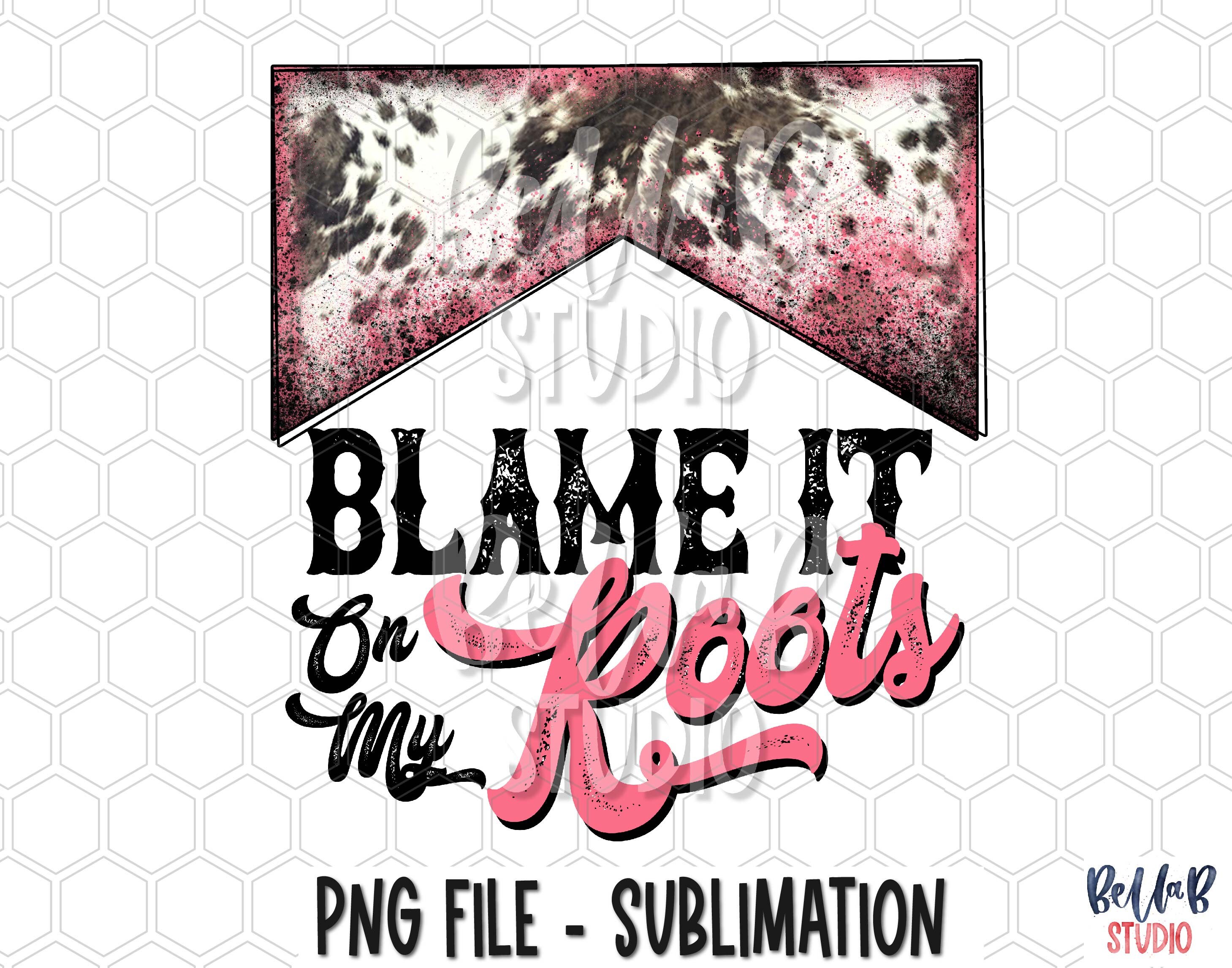 Blame It On My Roots Sublimation Design, Country Girl, CowHide, Southern, Western,  Hot Pink, Sublimation Digital Download, PNG, Clip Art