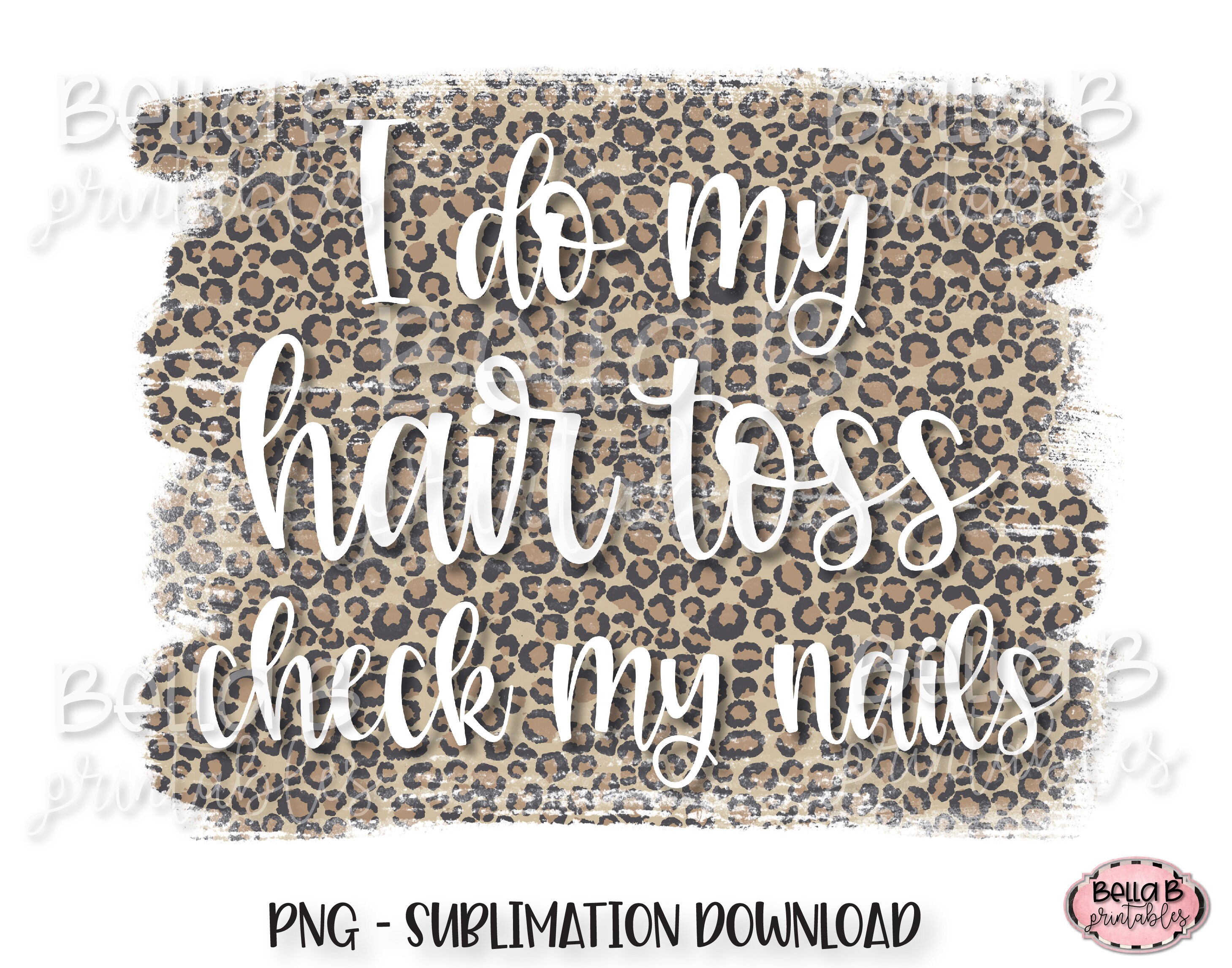 I Do My Hair Toss Check My Nails PNG Sublimation Design - Etsy UK I Do My Hair Toss Check My Nails PNG Sublimation Design - Etsy UK