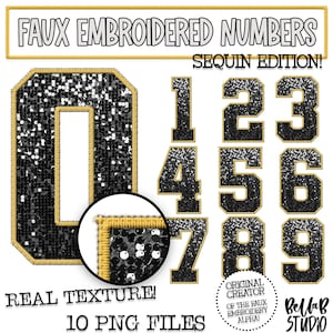 May include: Ten faux embroidered numbers in a black and gold sequin design. The numbers are 1 through 9 and are arranged in three rows. The text "Faux Embroidered Numbers Sequin Edition!" is at the top of the image. The text "Real Texture! 10 PNG Files" is at the bottom of the image. The text "Original Creator of the Faux Embroidery Alpha!" is in a circle at the bottom right of the image. The text "BellaB Studio" is at the bottom right of the image.