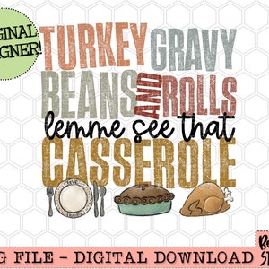 Turkey Gravy Beans and Rolls Let Me See That Casserole PNG Sublimation Design, Funny Thanksgiving, Digital Download, PNG