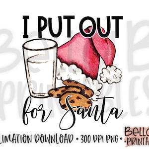 Christmas Sublimation Designs, I Put Out For Santa Sublimation Digital Download, Funny Christmas Sublimation, PNG, Clip Art, Ready to print