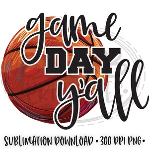 Basketball Sublimation Design Digital Download, Basketball Game Day Y&#39;all Sublimation Design, Game Day, PNG, Clip Art, Ready To Print