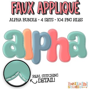 May include: A set of 104 faux applique alphabet letters in four color sets. The letters are in a playful, rounded font and have a stitched look. The letters are in the colors teal, peach, light blue, and pink. The text "FAUX APPLIQUÉ" and "ALPHA BUNDLE - 4 SETS - 104 PNG FILES" is at the top of the image. The text "REAL STITCHING DETAIL!" is at the bottom of the image. The text "bellab studio" is at the bottom right of the image.