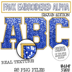 May include: A set of 26 faux embroidered alphabet letters in a blue sequin design with a gold outline. The letters are in a bold, blocky font. The image includes the text "Faux Embroidered Alpha Sequin Edition!" and "Real Texture! 26 PNG Files".