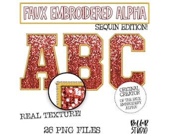 May include: A set of 26 faux embroidered alphabet letters in a red sequin design with gold outlines. The letters are arranged in the order A, B, C. The text "Faux Embroidered Alpha Sequin Edition!" is at the top of the image. The text "Real Texture!" is at the bottom of the image. The text "26 PNG Files" is at the bottom of the image. The text "Original Creator of the Faux Embroidery Alpha!" is in a circle at the bottom right of the image. The text "BellaB Studio" is at the bottom right of the image.