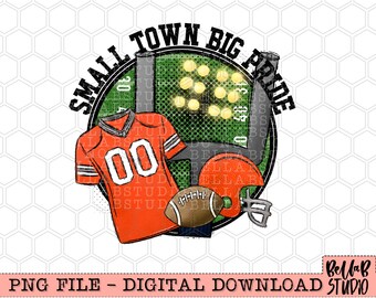 Small Town Big Pride Orange Football PNG Sublimation Design, Football, Game Day, Small Town Football, Sublimation Digital Download, PNG