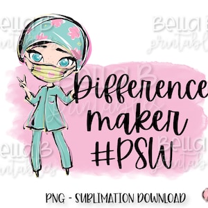 May include: A digital illustration of a cartoon character wearing a blue scrub top, a pink and green patterned surgical cap, and a face mask. The character is holding up two fingers in a peace sign. The text "Difference maker #PSW" is written in black on a pink watercolor background.