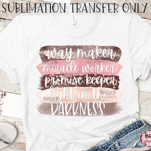 WayMaker Miracle Worker Promise Keeper Transfert de sublimation, Prêt à presser, Transfert de presse thermique, Impression par sublimation, Lumière dans l’obscurité